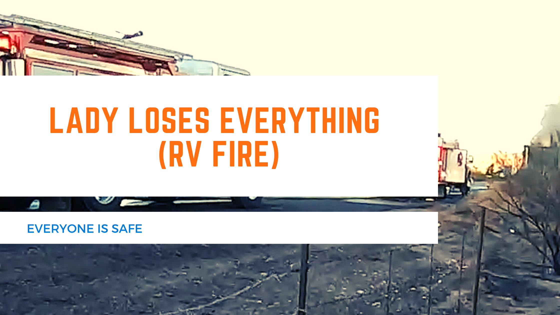 Lady Loses Everything (RV Fire)