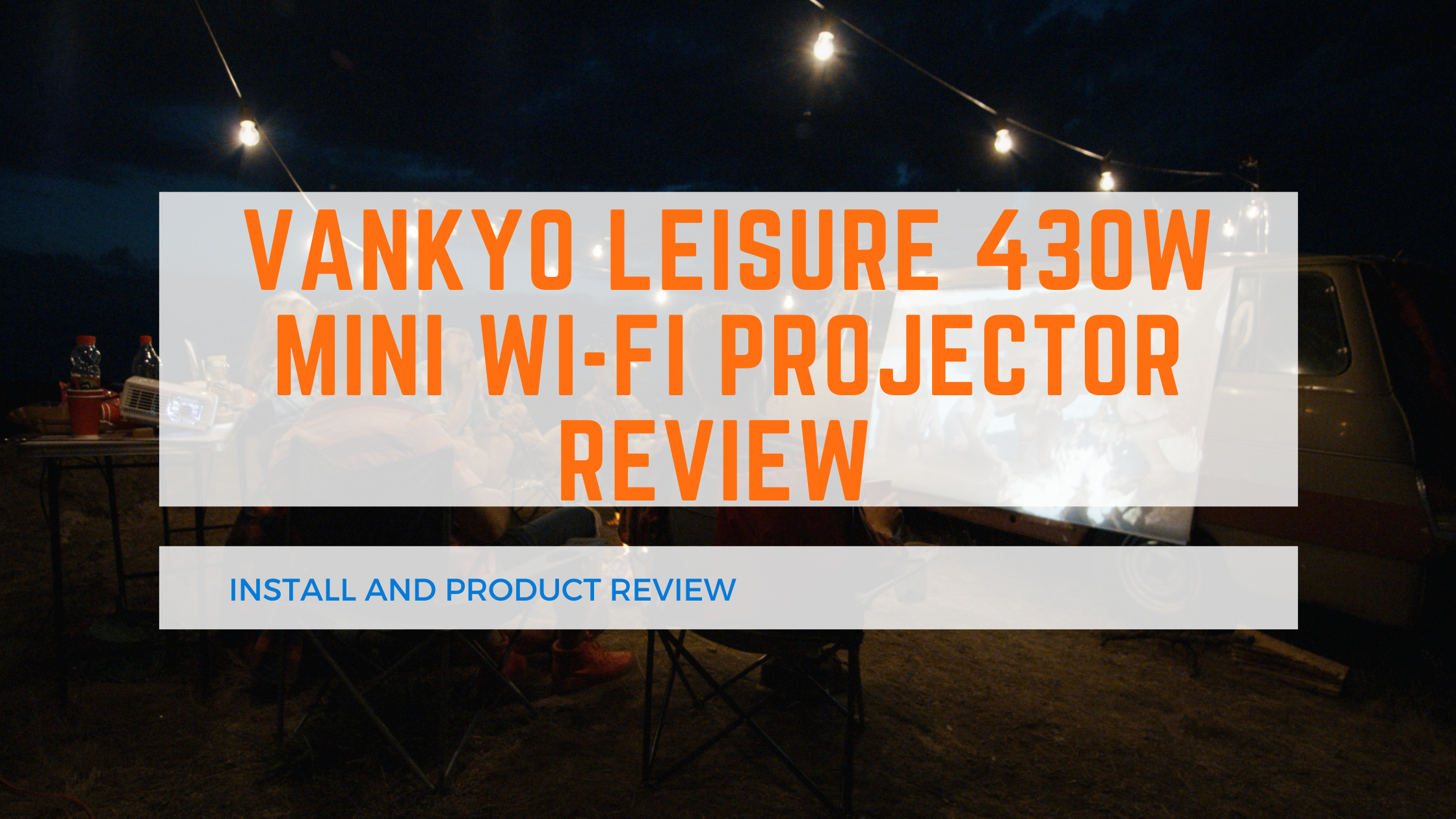 Vankyo Leisure 430W Mini WiFi Projector Review