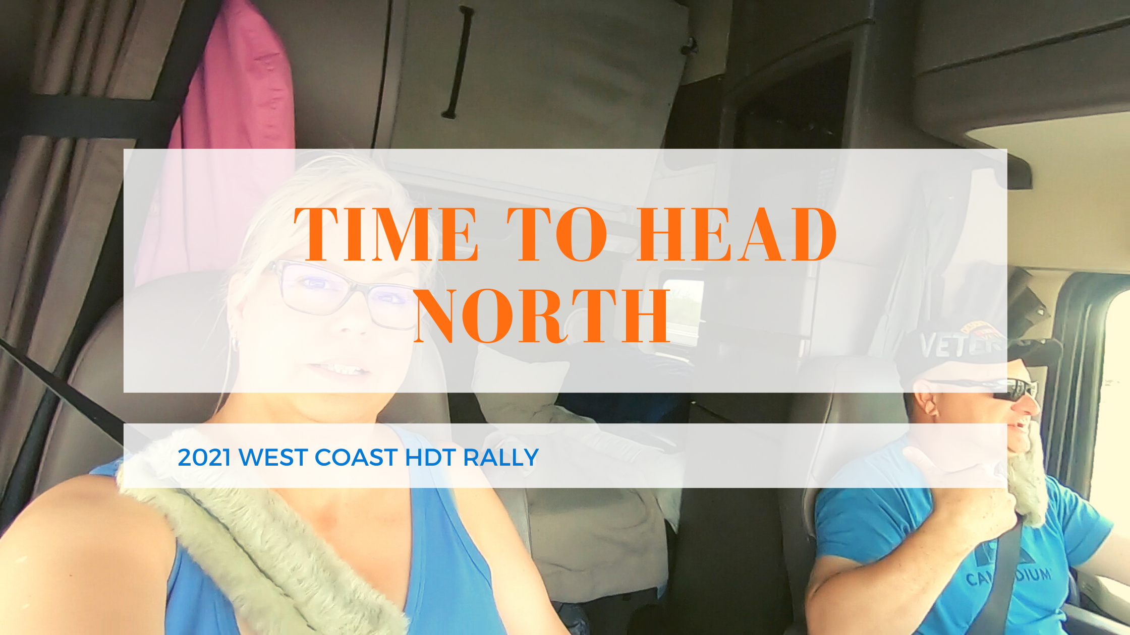 Time to Head North | 2021 West Coast HDT Rally 