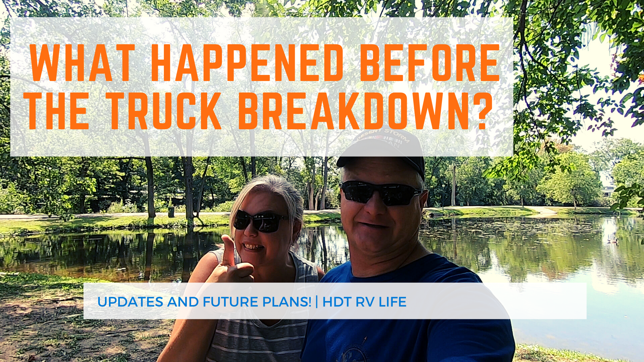 WHAT HAPPENED BEFORE THE TRUCK BREAKDOWN? | HDT RV LIFE